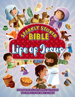 Sparkly Sticker Bible: Life of Jesus: Find and Place the Sparkly Stickers to Complete the Bible Scenes! 1788932544 Book Cover