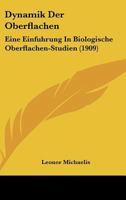 Dynamik Der Oberflachen: Eine Einfuhrung In Biologische Oberflachen-Studien (1909) 1145176445 Book Cover
