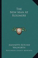 The New Man At Rossmere 0548458871 Book Cover