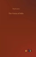 The Venus of Milo; an Archeological Study of the Goddess of Womanhood 1019217987 Book Cover