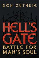 Hell's Gate: Battle for Man's Soul 1479785172 Book Cover