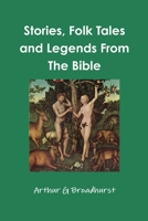 Stories, Folk Tales and Legends From The Bible 1105645258 Book Cover