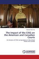 The Impact of the CISG on the American and Canadian Courts: An Analysis of CISG Jurisprudence in the United States and Canada 3659598488 Book Cover