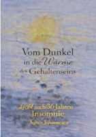 Vom Dunkel in die Wärme des Gehaltenseins: Licht nach 36 Jahren Insomnie (German Edition) 3769363248 Book Cover