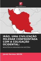 Irão, Uma Civilização Milenar Confrontada Com a Coligação Ocidental (Portuguese Edition) 6209904912 Book Cover