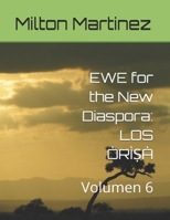 EWE for the New Diaspora: LOS ÒRÌ?À: Volumen 6 (Spanish Edition) B0FHWVWXYR Book Cover