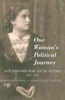 One Woman's Political Journey: Kate Barnard and Social Reform, 1875-1930 0806135638 Book Cover