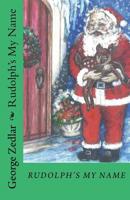 Rudolph's My Name 153723921X Book Cover