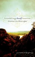Troubling Deaf Heaven: Assurance in the Silence of God 0805431918 Book Cover