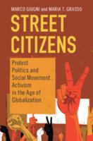 Street Citizens: Protest Politics and Social Movement Activism in the Age of Globalization 1108469264 Book Cover