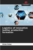 Logistics of innovative leather production formation 6204189972 Book Cover