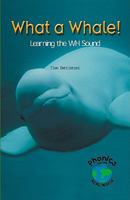 What a Whale! Learning the Wh Sound 0823982742 Book Cover