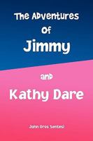 The Adventures of Jimmy and Kathy Dare 1436350263 Book Cover