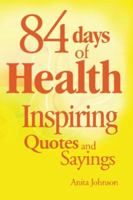 84 Days of Health Inspiring Quotes and Sayings 0977170535 Book Cover