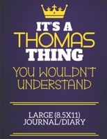 It's A Thomas Thing You Wouldn't Understand Large (8.5x11) Journal/Diary: Show you care with our personalised family member books, a perfect way to ... books are ideal for all the family to enjoy. 1675099642 Book Cover