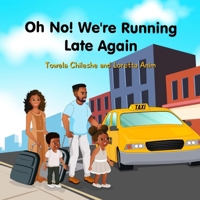 Oh No! We're Running Late Again 1738150313 Book Cover