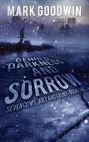 Behold, Darkness and Sorrow 1523735317 Book Cover