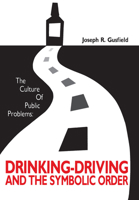 The Culture of Public Problems: Drinking-Driving and the Symbolic Order 0226310949 Book Cover