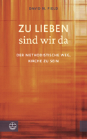 Zu Lieben Sind Wir Da: Der Methodistische Weg, Kirche Zu Sein 3374058574 Book Cover
