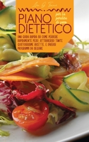 Piano dietetico per la perdita di peso: Una guida rapida su come perdere rapidamente peso, attraverso tante gustosissime ricette, e diversi programmi da seguire 1803476826 Book Cover