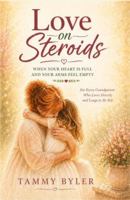 Love on Steroids: A Grandparent's Guide to Reaching a Generation You Were Designed to Love B0GZF8CX7V Book Cover