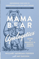 Mama Bear Apologetics Guide to Sexuality and Gender Identity: Empower Your Kids to Understand and Live out God’s Design; Updated and Expanded 073699081X Book Cover