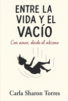 Entre la vida y el vacío: con amor, desde el abismo (Spanish Edition) B0GHLTZBM3 Book Cover