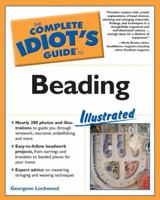 The Complete Idiot's Guide to Beading, Illustrated (The Complete Idiot's Guide) 1592572561 Book Cover