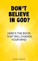 Don't Believe In God? 1734710039 Book Cover