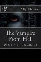 The Vampire from Hell (Parts 1-3): The Volume Series #1 1478103604 Book Cover