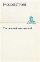 Tre racconti sentimentali 1479276200 Book Cover