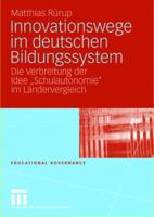 Innovationswege Im Deutschen Bildungssystem: Die Verbreitung Der Idee "Schulautonomie" Im Landervergleich 3531155962 Book Cover