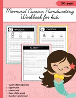 Mermaid Cursive Handwriting Workbook for kids for beginners Uppercase Lowercase Days of the week Numbers and more!: Practice Sheets to learn to write in cursive B08PX93TLY Book Cover