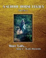 A School Horse Legacy, Volume 2: More Tails. . . 1456629980 Book Cover