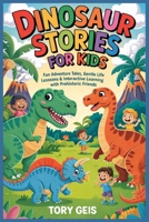 Dinosaur Stories for Kids: Fun Adventures Tales, Gentle Life Lessons, and Interactive Learning with Prehistoric Friends B0GTBD5W1B Book Cover