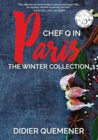 Chef Q in Paris: The Winter Collection 0997767626 Book Cover