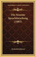 Die Neueste Sprachforschung (1885) 0270216057 Book Cover