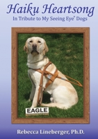 Haiku Heartsong: In Tribute to My Seeing Eye(R) Dogs 098419827X Book Cover