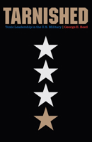 Tarnished: Toxic Leadership in the U.S. Military 1612347231 Book Cover