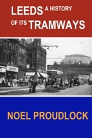 Leeds: History of Its Tramways 0951718509 Book Cover