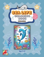 Sea Life Coloring Book For Kids: Cute sea animals to color and develop creativity ,for kids age 5-11 B0CQTG9Y4B Book Cover