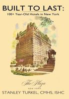 Built To Last: 100+ Year-Old Hotels in New York 1463443420 Book Cover
