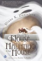 There Is a Mouse That Is Haunting Our House 0988515709 Book Cover