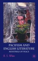 Pacifism and English Literature: Minstrels of Peace 1349362956 Book Cover