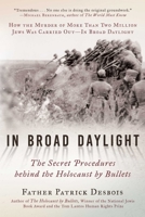 In Broad Daylight: The Secret Procedures behind the Holocaust by Bullets 1628728574 Book Cover