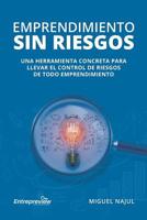 Emprendimiento sin riesgos : Una herramienta concreta para llevar el control de riesgos de todo emprendimiento 1733739211 Book Cover