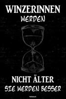 Winzerinnen werden nicht �lter sie werden besser Notizbuch: Winzerin Journal DIN A5 liniert 120 Seiten Geschenk 1673541488 Book Cover