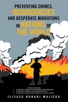 Preventing Crimes, Insurgencies and Desperate Migrations in Nations of the World: A Collection of 3 Sequel Books: Preventing Crimes, Insurgencies and ... and Desperate Migrations in Asia, Latin 1698712650 Book Cover
