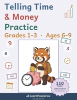 Telling Time & Money Practice: Grades 1-3, Ages 6-9 - 2,080 Problems in 88 Practice Sets: Clocks, Elapsed Time, Counting Coins and Bills, with a Canadian Toonie Finale (LearnPassGrow) B0HFZJ15XH Book Cover