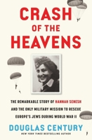 Crash of the Heavens: The Remarkable Story of Hannah Senesh and the Only Military Mission to Rescue Europe's Jews During World War II 1668035278 Book Cover